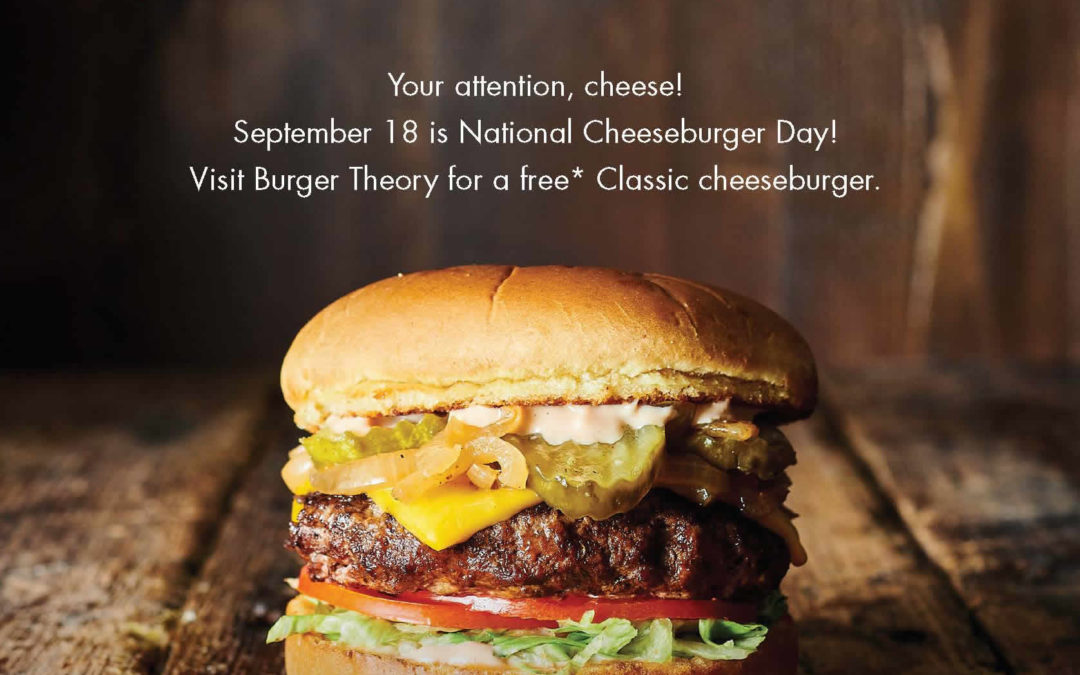 Free Classic Cheeseburgers for Everyone on Tuesday, September 18, 2018 at Burger Theory Carol Stream!
