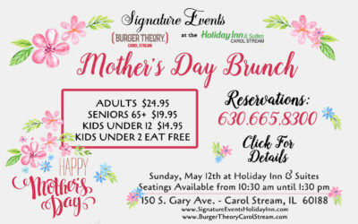 Mother’s Day Brunch at Burger Theory and Signature Events at Holiday Inn Carol Stream, May 12, 2019 (10:30 to 1:30)